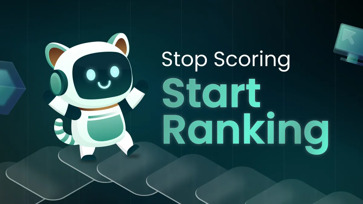 Stop Scoring. Start Ranking.